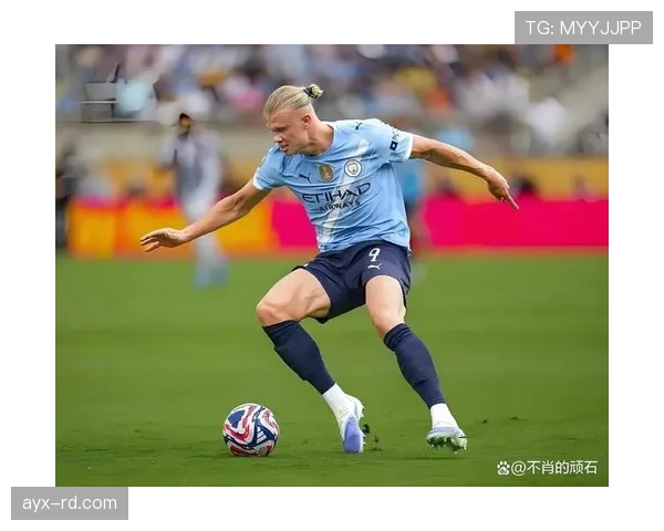 哈兰德凭年龄优势强势崛起，持续闪耀足坛